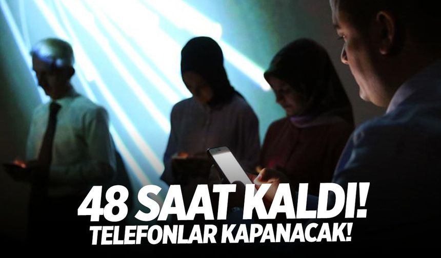 48 saat sonra binlerce telefon kapanacak! Kayıtsız cihazlar şebeke dışı kalıyor