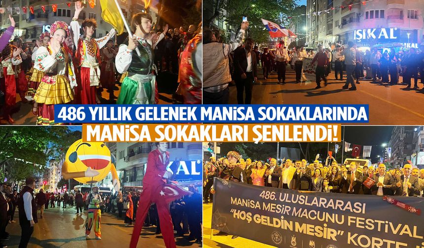Mesir coşkusu kortejle başladı! Manisa sokakları şenlendi