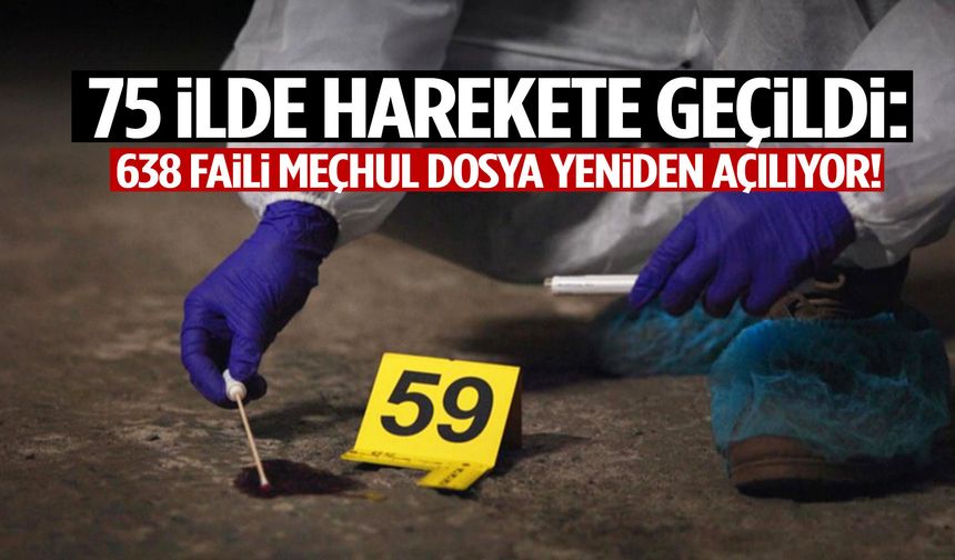 75 ilde harekete geçildi: 638 faili meçhul dosya yeniden açılıyor!