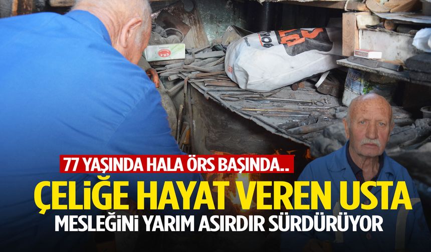 77 yaşında hala örs başında… Demirci’nin 64 yıllık ustası çeliğe hayat veriyor!