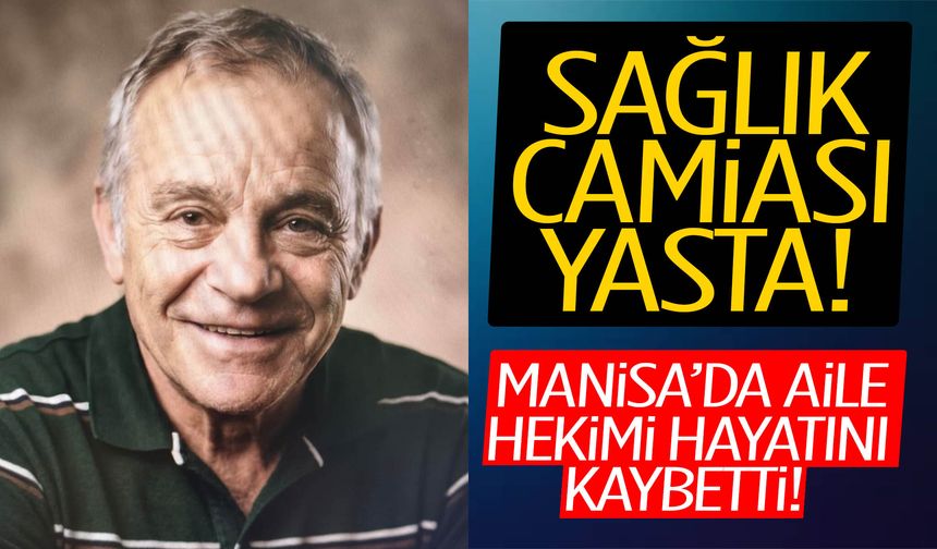 Manisa’da aile hekimi hayatını kaybetti!