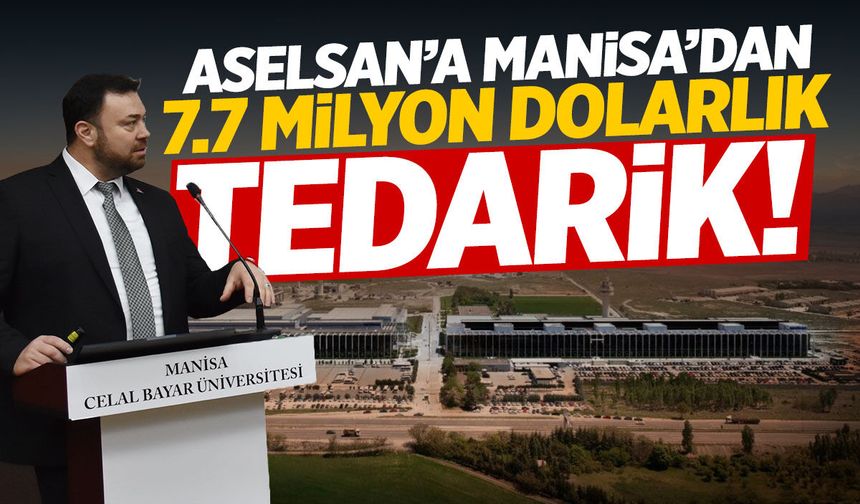 ASELSAN’a Manisa’dan 7.7 milyon dolarlık tedarik!
