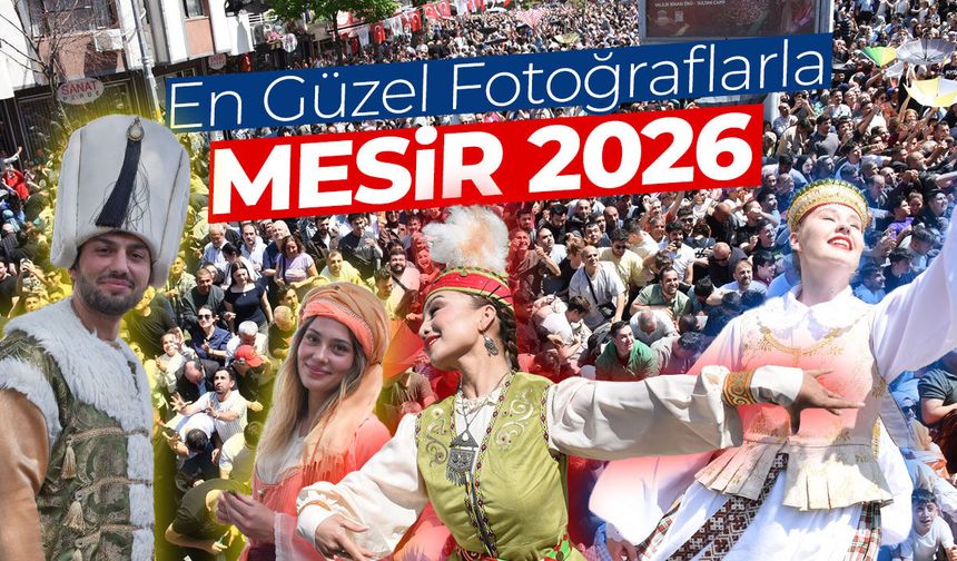 Birbirinden güzel fotoğraflarla Mesir 2026
