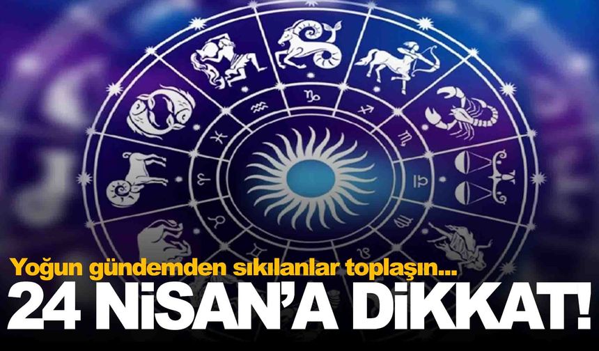24 Nisan’a dikkat! Aşk ve para kapısı açılıyor: Bu burçlar öne çıkıyor