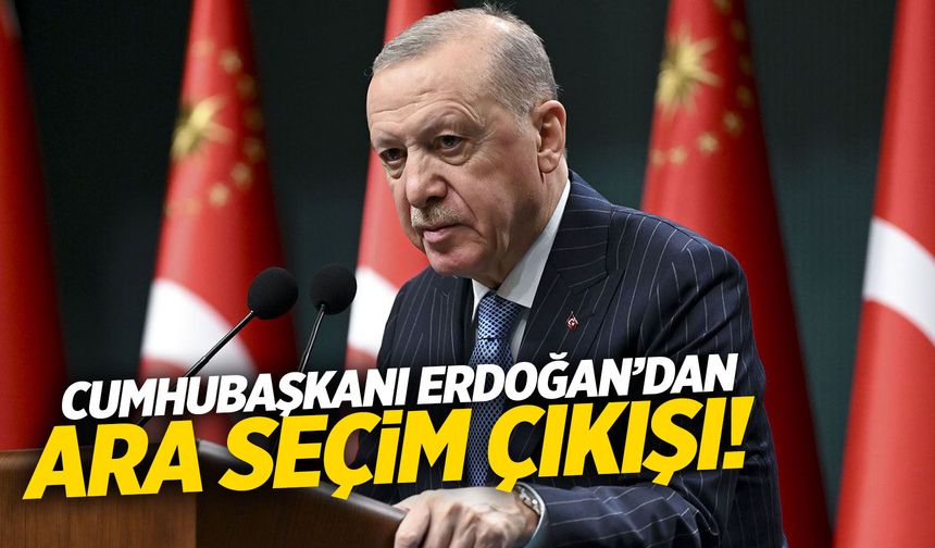Cumhurbaşkanı Erdoğan'dan 'ara seçim' çıkışı! Özel'e cevap verdi!