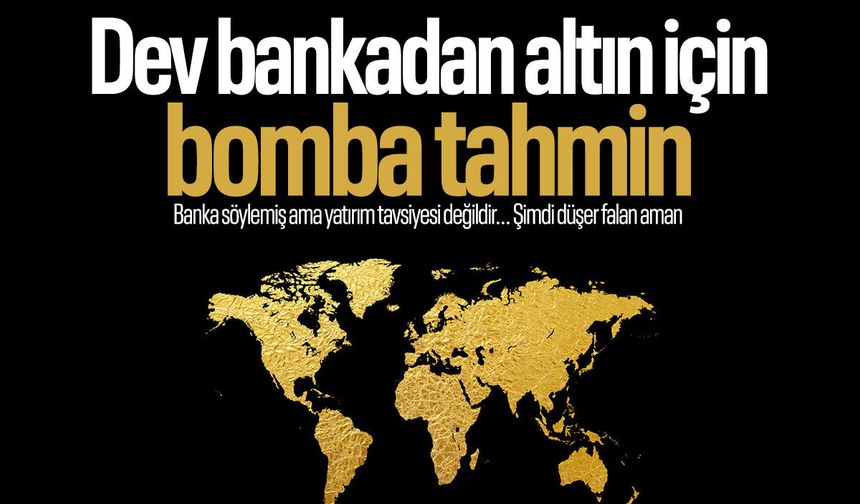 Dev bankadan altın için 'sıçrama' tahmini