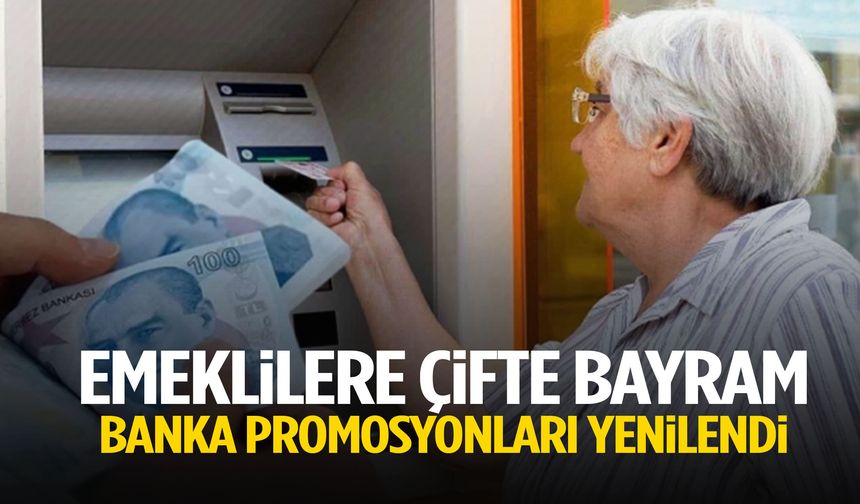 Emeklilere çifte bayram! Banka promosyonları yenilendi… 30 Nisan’a dikkat!