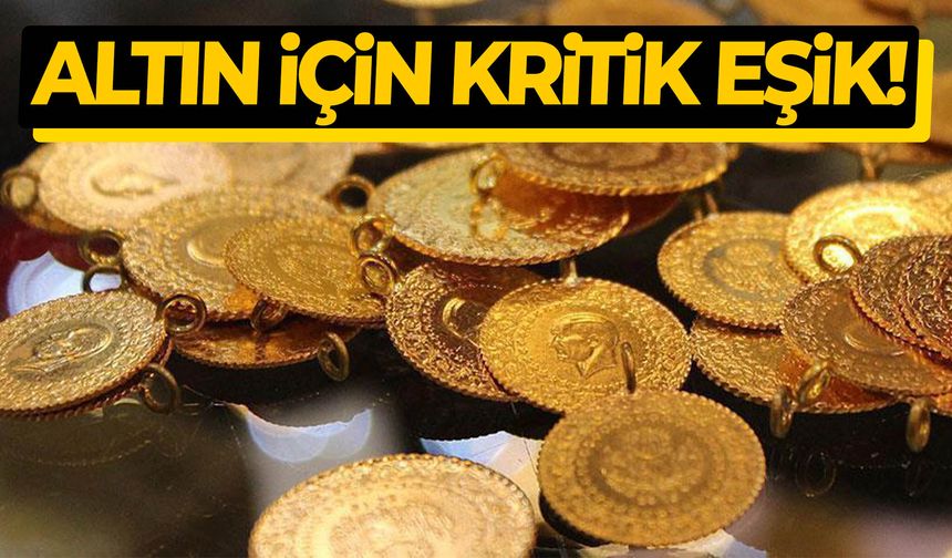 Altın için kritik eşik uyarısı!