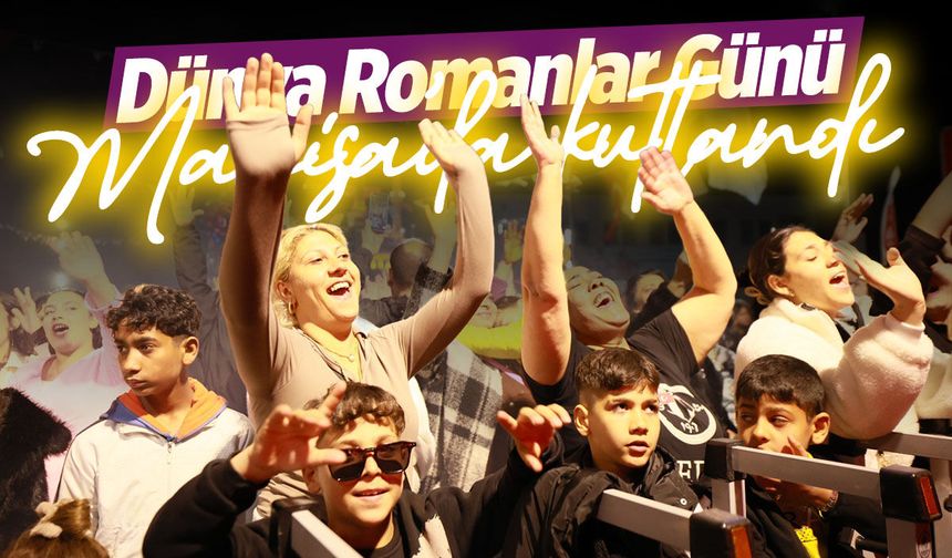 Enerjileri bambaşka... Dünya Romanlar Günü Manisa'da kutlandı