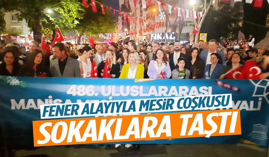 Manisa’da Mesir rüzgarı! Fener Alayı sokakları renklendirdi