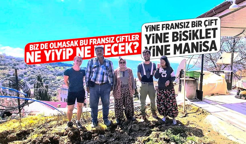 Fransızların bitmeyen dünya turu! Manisa'nın misafirperverliğini sevdiler