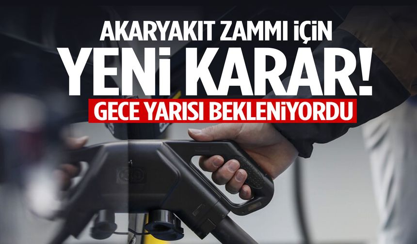 Gece yarısı bekleniyordu… Akaryakıt zammı için yeni karar!