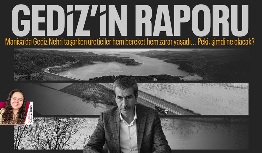Gediz'in durumu: Yağışlar çift yönlü etki bıraktı!