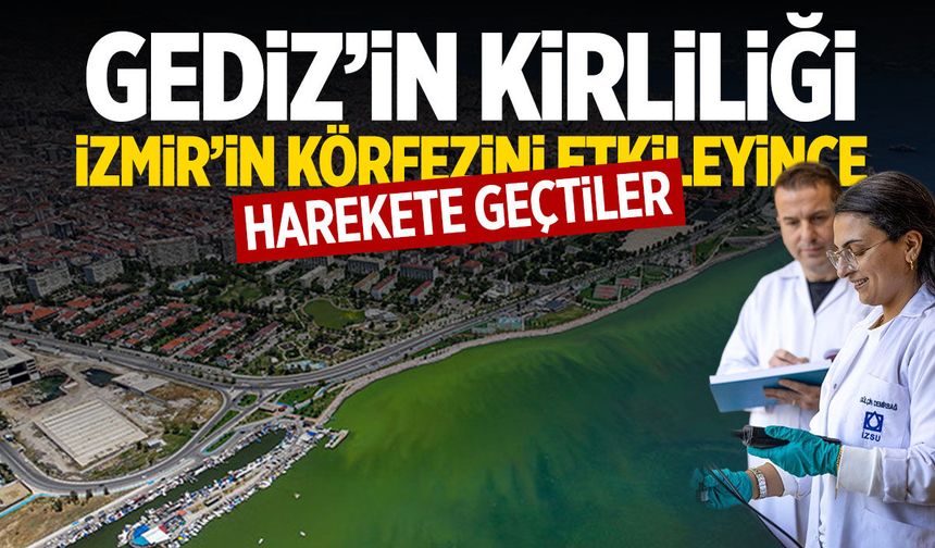 Gediz'in kirliliği İzmir'in körfezini etkileyince harekete geçtiler