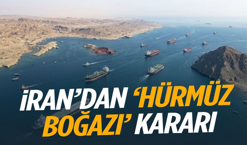 Gerilim tırmanıyor... İran’dan ‘Hürmüz Boğazı’ kararı!