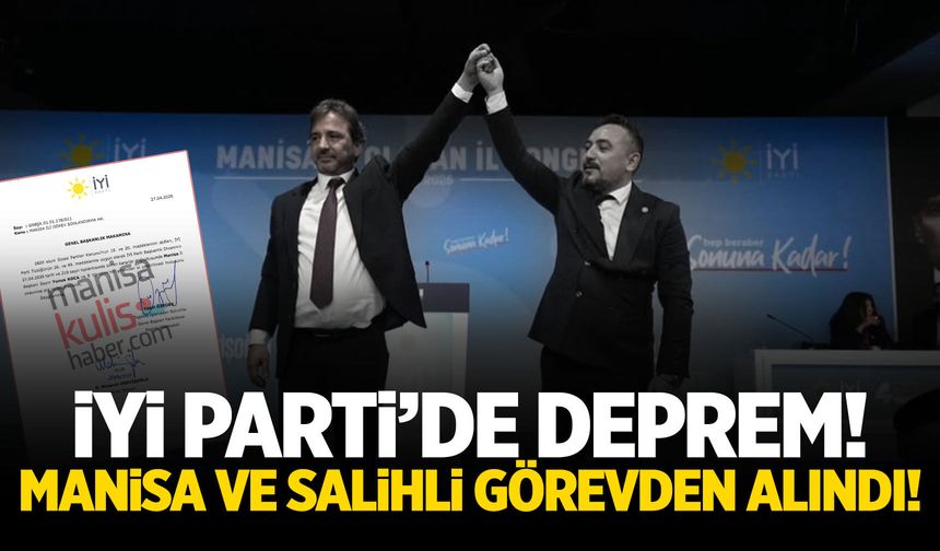 İYİ Parti'de deprem! Manisa ve Salihli teşkilatları görevden alındı!