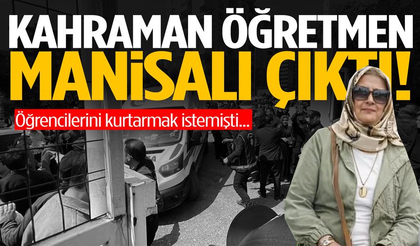 Okul saldırısında hayatını kaybeden öğretmen Manisalı çıktı!