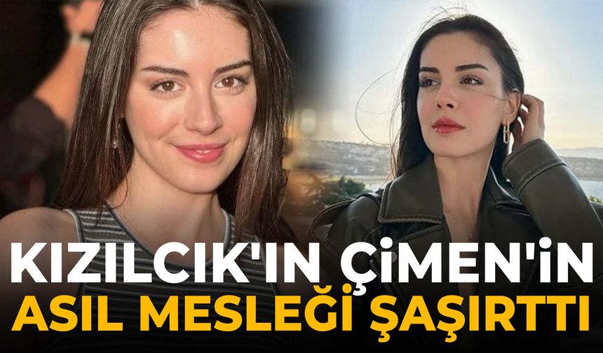 Kızılcık'ın Çimen'i Selin Türkmen'in asıl mesleği şaşırttı