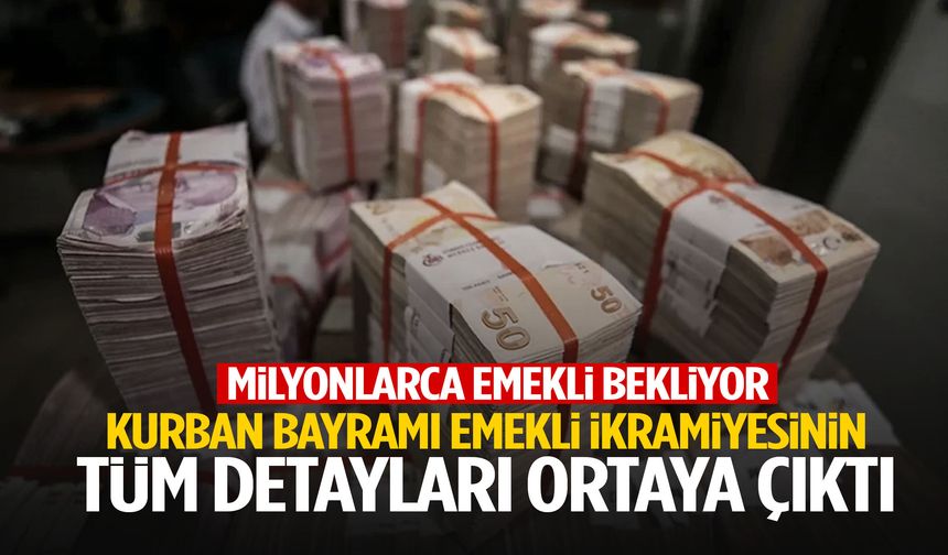 Kurban Bayramı emekli ikramiyesinin tüm detayları netleşti