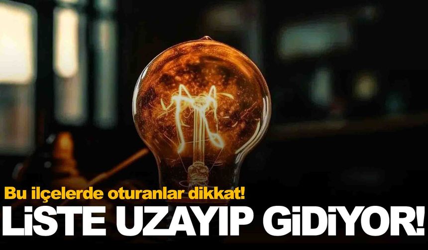 Yetkili firmadan kesinti uyarısı... Liste uzayıp gidiyor!