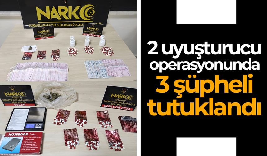 2 uyuşturucu operasyonunda 3 şüpheli tutuklandı