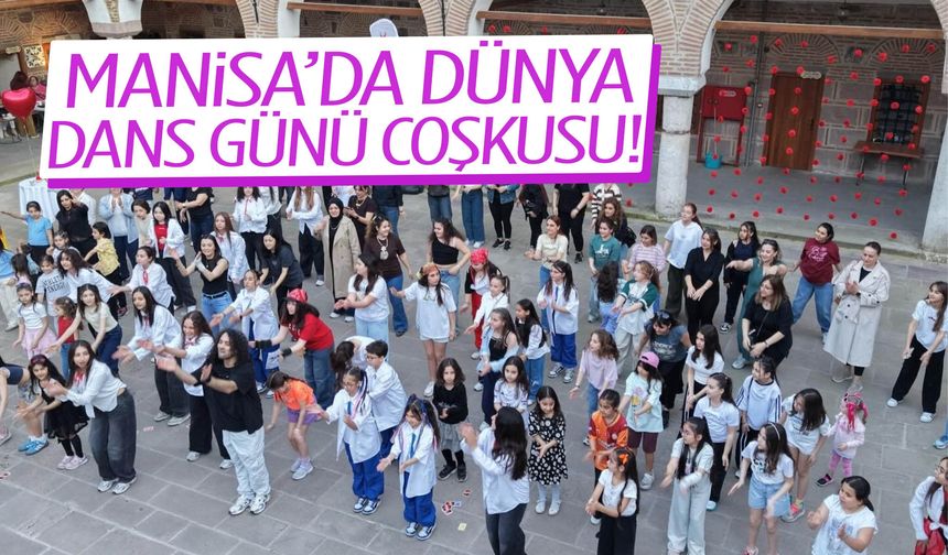 Manisa’da Dünya Dans Günü coşkusu