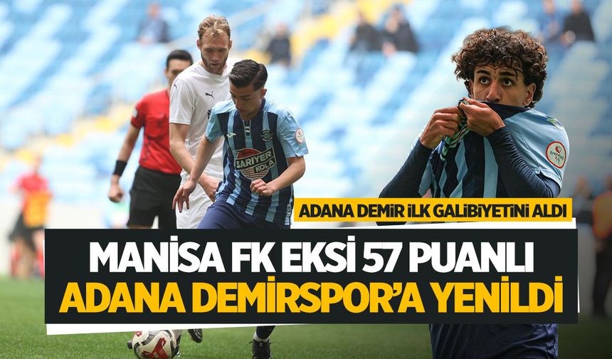 Manisa FK eksi 57 puanlı Adana Demirspor’a yenildi