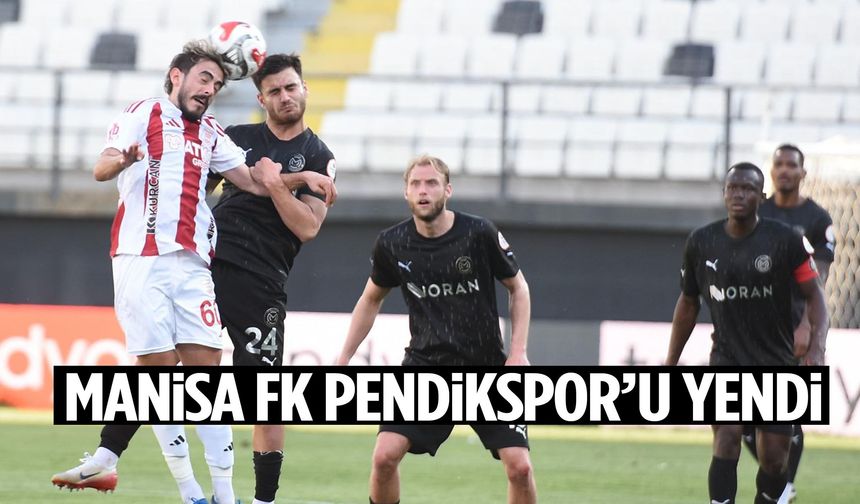 Manisa FK Pendikspor’u yendi!