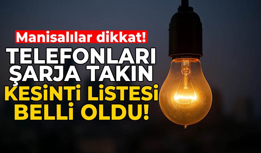 Manisa’da uzun süreli kesintiler başlıyor!