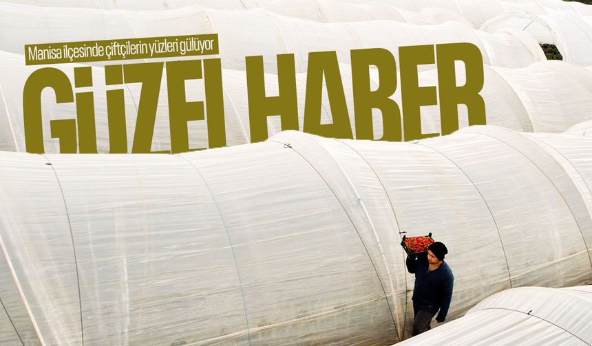 Manisa ilçelerinden güzel haberler gelmeye devam ediyor