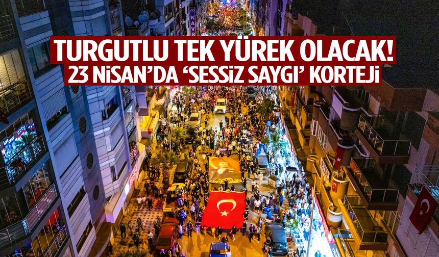 Manisa’da 23 Nisan’da hüzünlü yürüyüş!