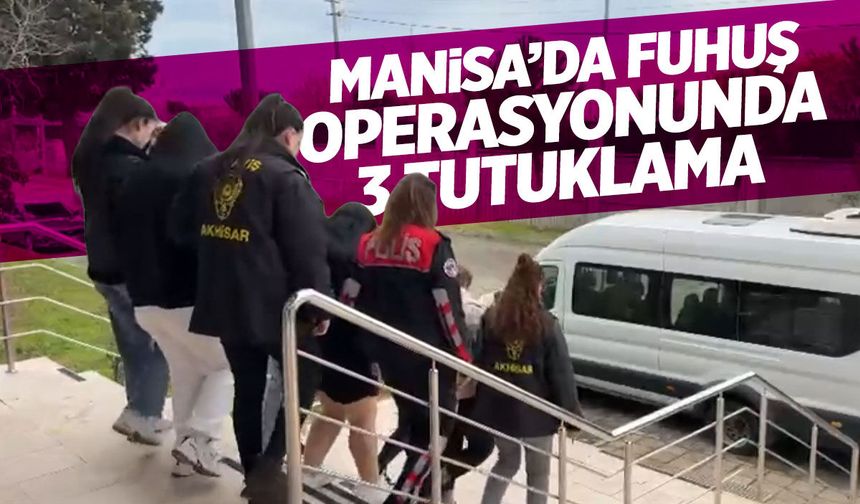 Manisa'da bir fuhuş operasyonu daha! 3 kişi tutuklandı...