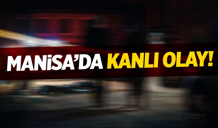 Manisa'da kanlı olay! Husumetlisini...