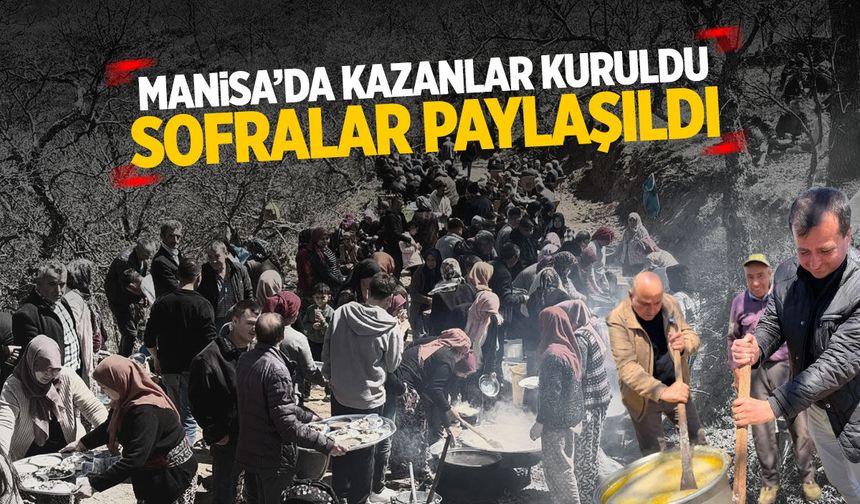 Manisa'da kazanlar kuruldu, sofralar paylaşıldı