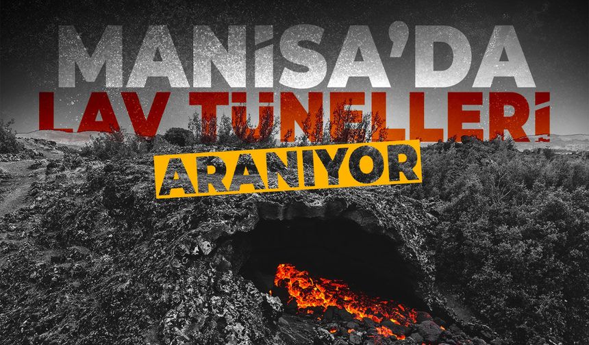 Manisa'da lav tünelleri aranıyor