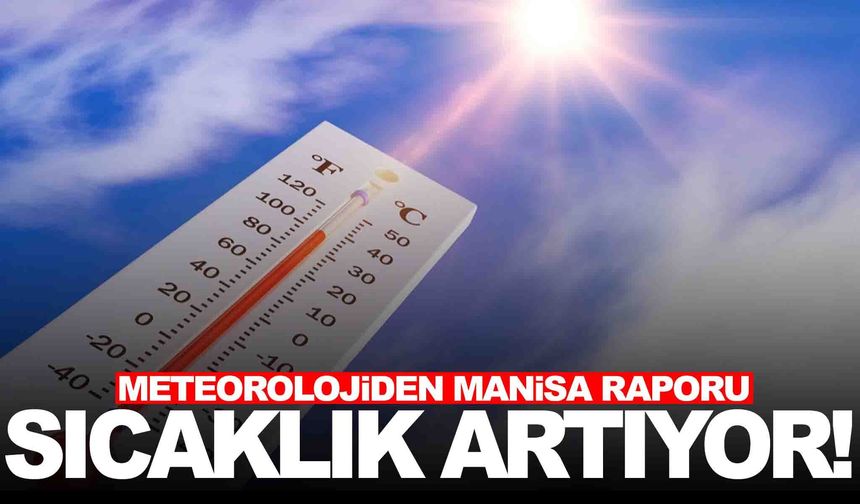 Manisa’da sıcaklık 26 derecelere ulaşacak!