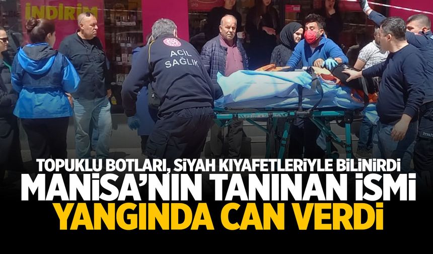 Manisa'nın simge ismi yangında can verdi