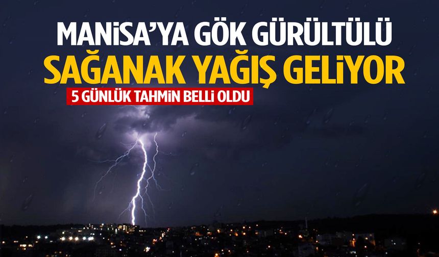 Güneşe aldanmayın: Manisa’ya gök gürültülü sağanak yağış geliyor!