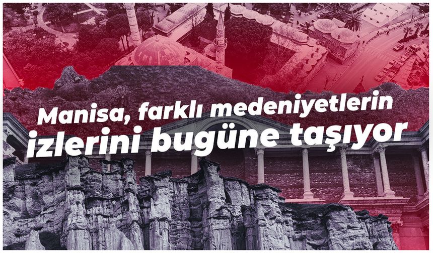 Medeniyetler beşiği: Manisa!