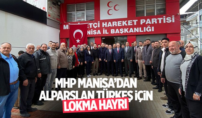 MHP Manisa’dan Alparslan Türkeş için lokma hayrı