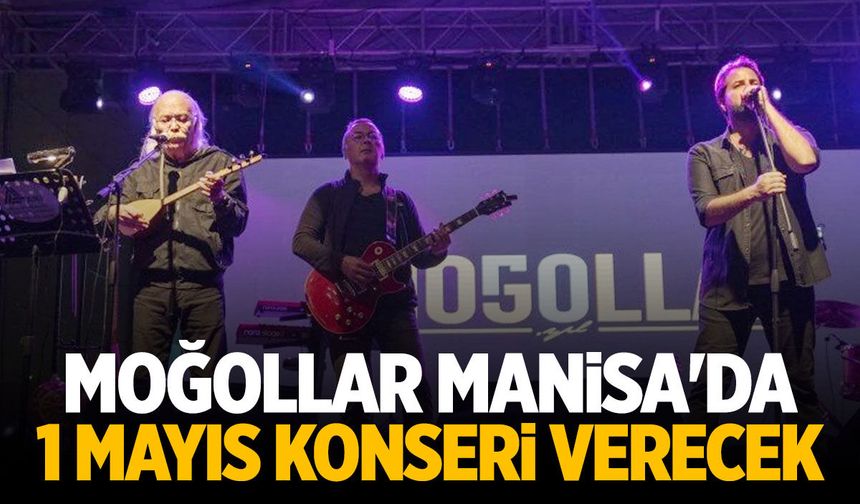 Moğollar Manisa'da 1 Mayıs konseri verecek