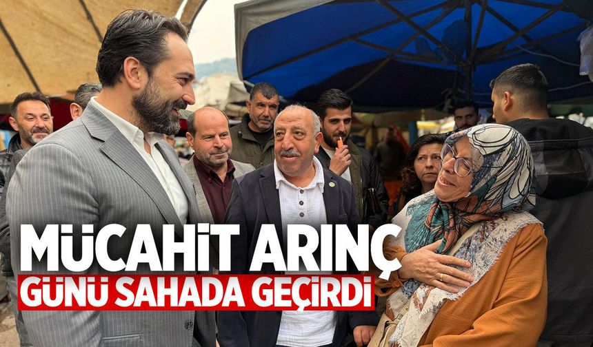 Mücahit Arınç günü sahada geçirdi