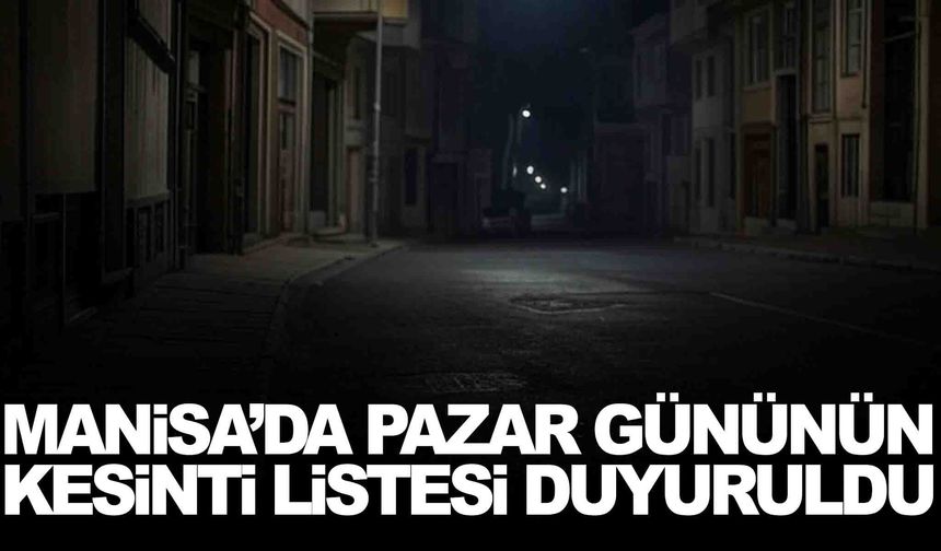 Pazar gününün kesinti listesi duyuruldu... Hangi ilçeler var? İşte detaylar!