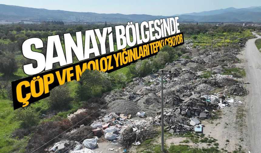 Sanayi bölgesinde çöp ve moloz yığını tepki çekiyor!