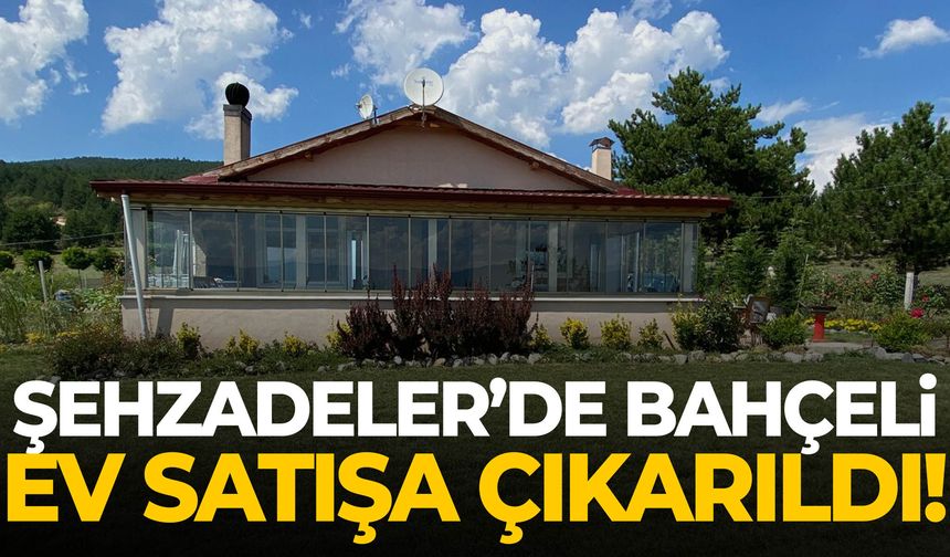 Şehzadeler’de bahçeli ev satışa çıkarıldı!