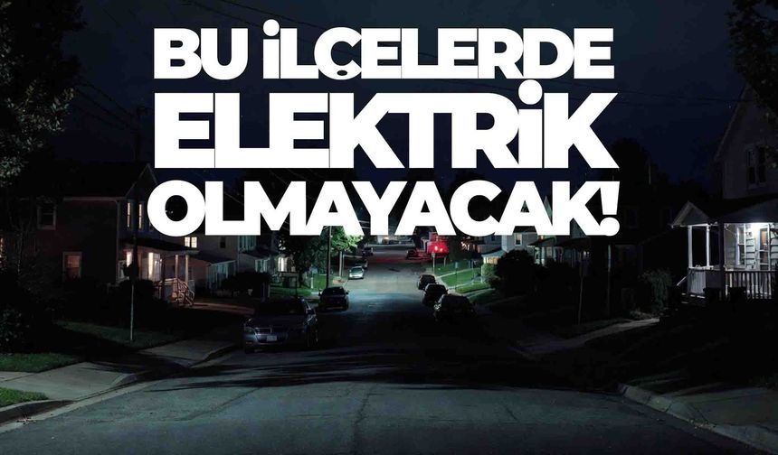 Manisa’da 7 ilçe... Çok uzun saatler... Şimdiden hazırlıklarınızı yapın!