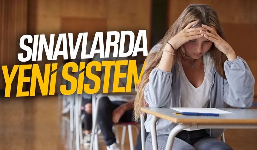 Sınavlarda yeni sistem: Sorular değişiyor!