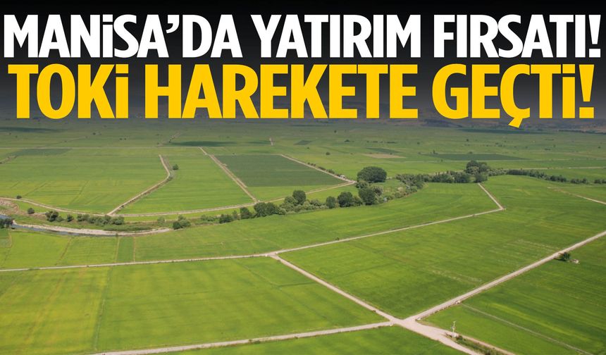 TOKİ’den dev arsa hamlesi… Manisa’da yatırım fırsatı!