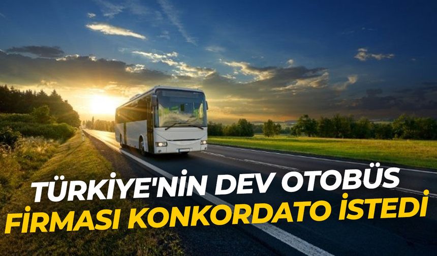 Türkiye’nin köklü otobüs firması konkordato istedi