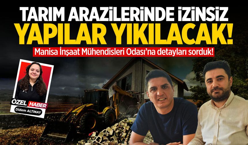 Uyarı Manisa'dan! Tarım arazilerinde izinsiz yapılara geçit yok!